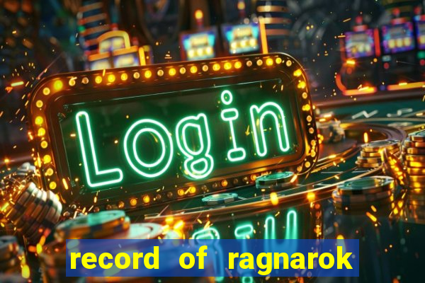 record of ragnarok 3 temporada onde assistir