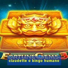 claudette o bingo humano