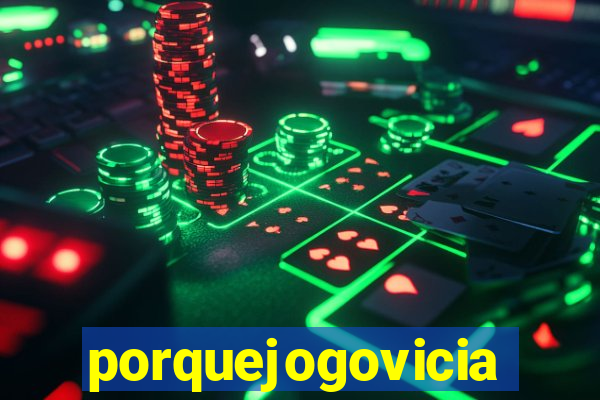 porquejogovicia