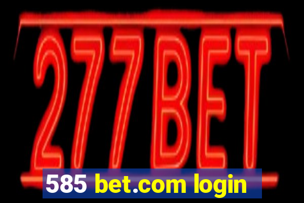 585 bet.com login