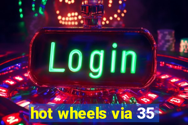 hot wheels via 35