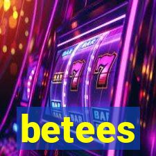 betees