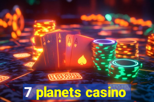 7 planets casino