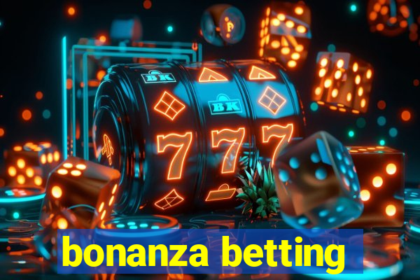 bonanza betting