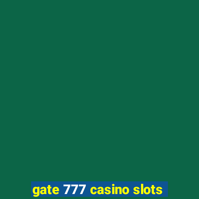 gate 777 casino slots