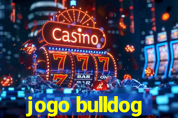 jogo bulldog