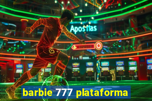 barbie 777 plataforma