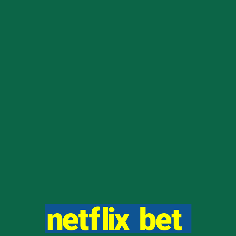 netflix bet