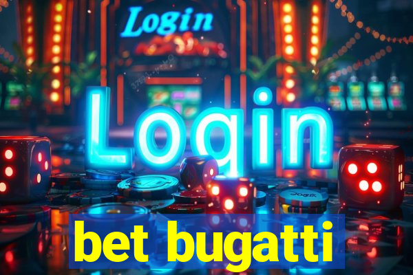 bet bugatti