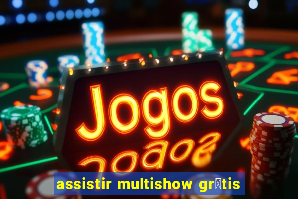 assistir multishow gr谩tis