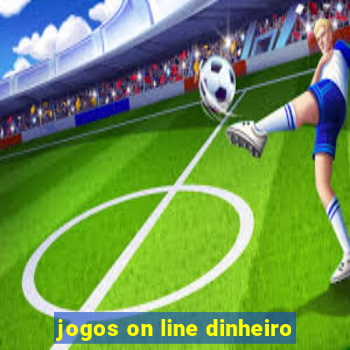 jogos on line dinheiro