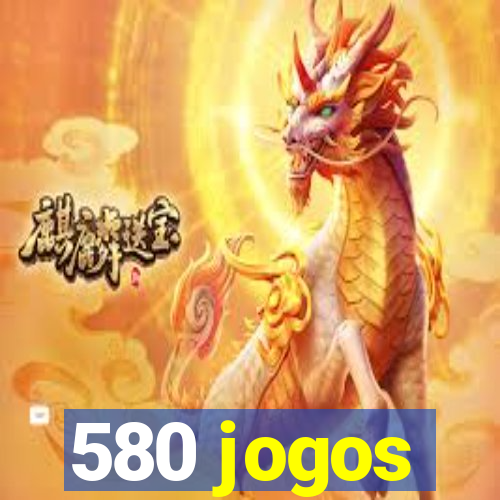 580 jogos