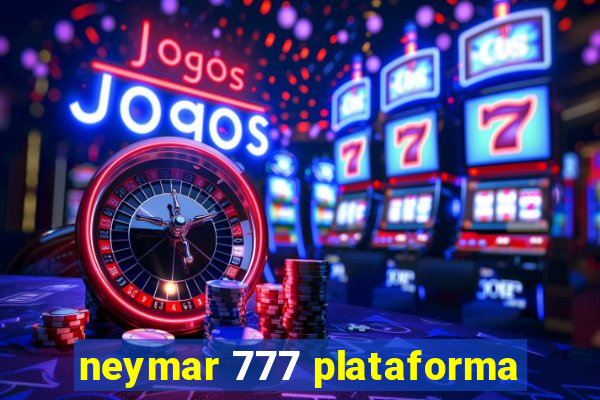 neymar 777 plataforma