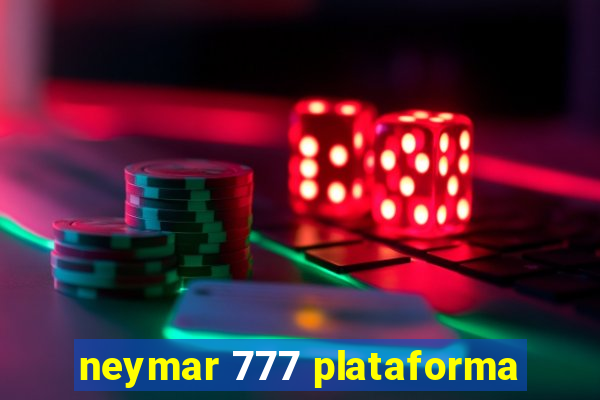 neymar 777 plataforma