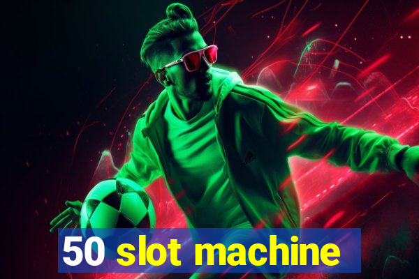 50 slot machine