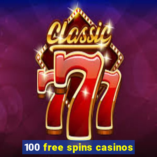 100 free spins casinos