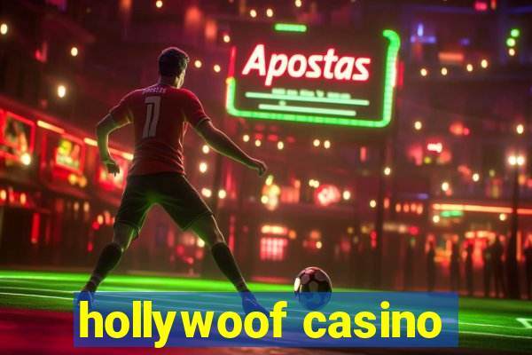 hollywoof casino