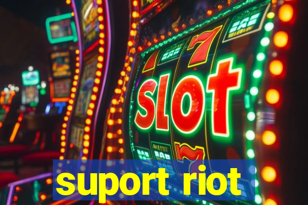 suport riot