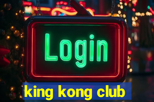 king kong club