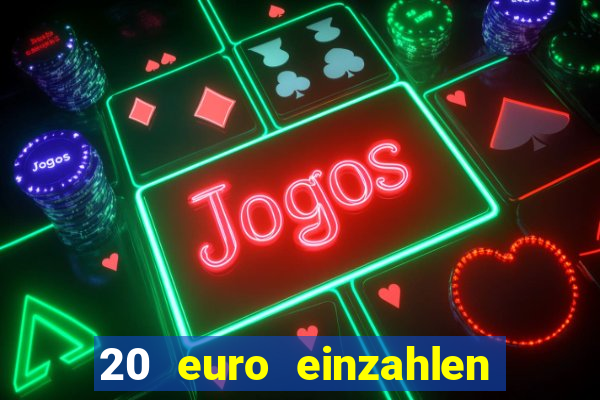 20 euro einzahlen casino bonus