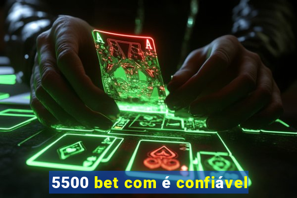 5500 bet com é confiável