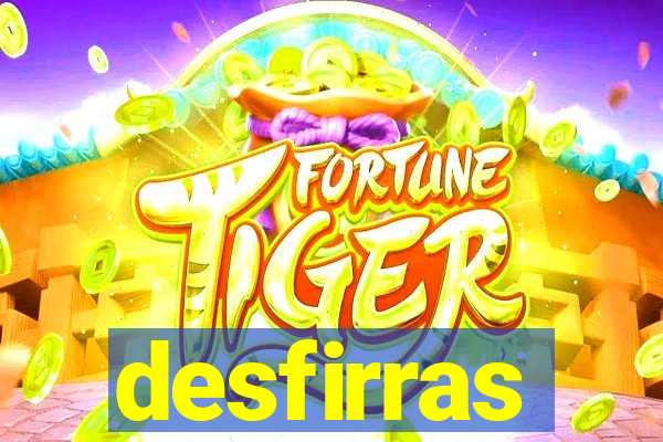 desfirras