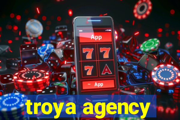 troya agency