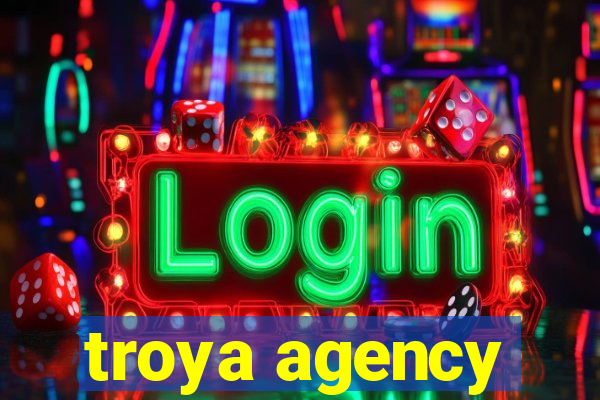 troya agency