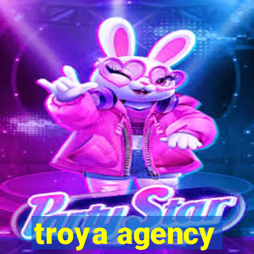 troya agency