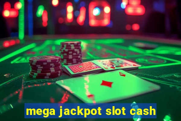 mega jackpot slot cash