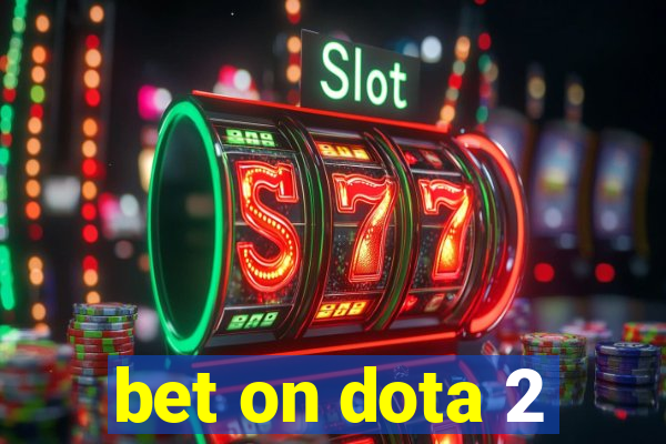 bet on dota 2