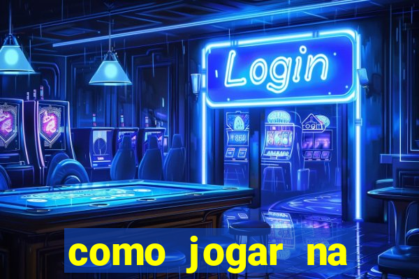 como jogar na blaze de gra?a