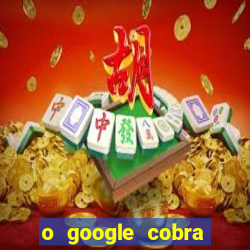 o google cobra taxa de saque de jogos