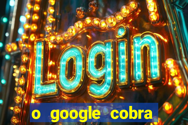 o google cobra taxa de saque de jogos