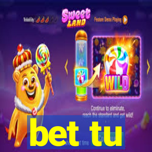 bet tu