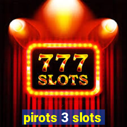 pirots 3 slots