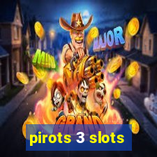 pirots 3 slots