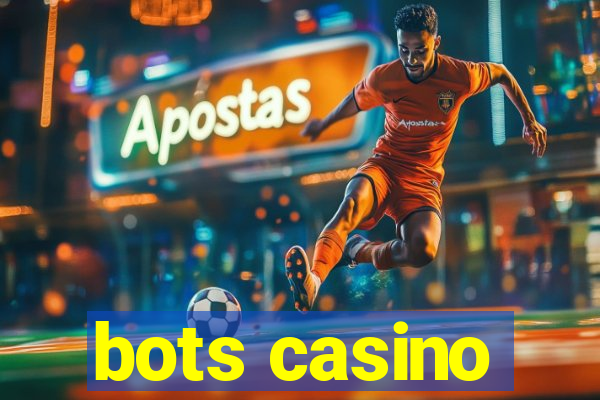 bots casino