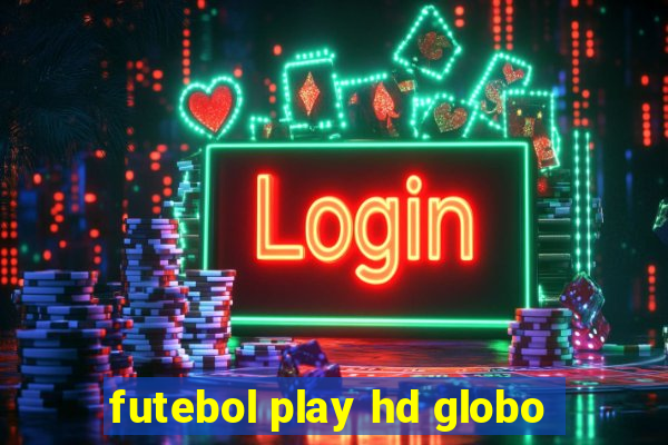 futebol play hd globo