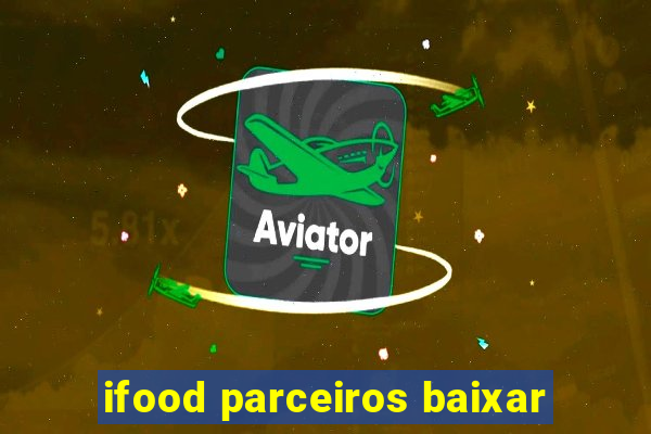 ifood parceiros baixar