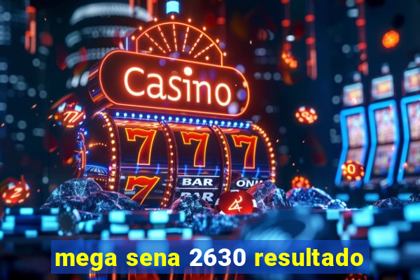 mega sena 2630 resultado