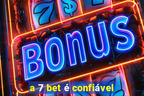 a 7 bet é confiável