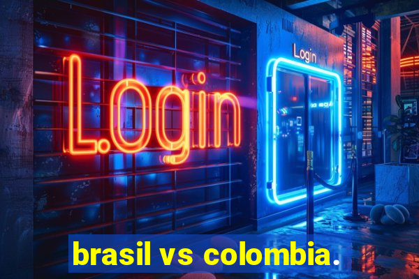 brasil vs colombia.