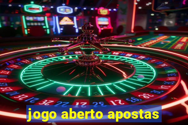 jogo aberto apostas