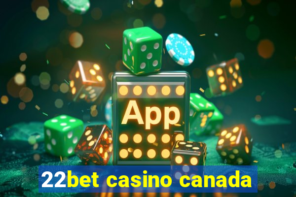 22bet casino canada