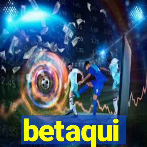 betaqui