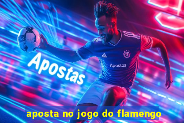 aposta no jogo do flamengo