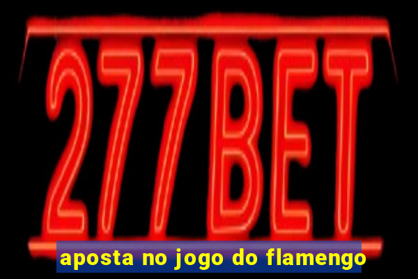 aposta no jogo do flamengo