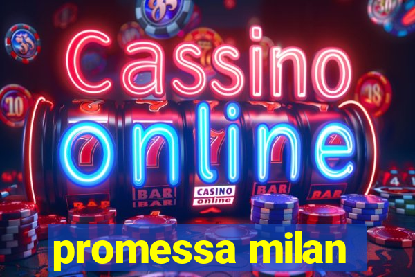 promessa milan