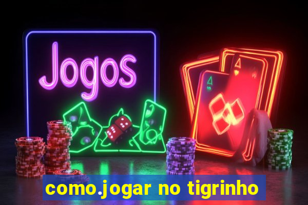 como.jogar no tigrinho